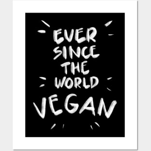 Ever since the world vegan Posters and Art